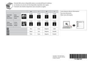 Page 80
Copyright © 2010 Seiko Epson Corporation.  All rights reserved.Printed in XXXXXX
BKCMY
SX525WD (Office BX525WD)
MelaManzanaMaçã
T1291T1292T1293T1294
Office BX525WD (SX525WD)
CervoCiervoVeado
T1301T1302T1303T1304
ITNeroCianoMagentaGiallo
ESNegroCianMagentaAmarillo
PTPretoCianoMagentaAmarelo
I formati delle cartucce disponibili variano a seconda dell’area di residenza.
Los tamaños de cartucho de tinta disponibles dependen de la región.
O tamanho dos tinteiros disponíveis varia consoante as regiões.
Come...