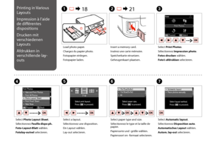 Page 4040
A R & 18B R & 21C
EFGD
Load photo paper.
Chargez du papier photo.
Fotopapier einlegen.
Fotopapier laden.
Insert a memory card.
Insérez une carte mémoire.
Speicherkarte einsetzen.
Geheugenkaart plaatsen.
Select Print Photos.
Sélectionnez Impression photo.
Fotos drucken wählen.
Foto’s afdrukken selecteren.
Select a layout.
Sélectionnez une disposition.
Ein Layout wählen.
Lay-out selecteren.
Select paper type and size.
Sélectionnez le type et la taille de papier.
Papiersorte und -größe wählen....