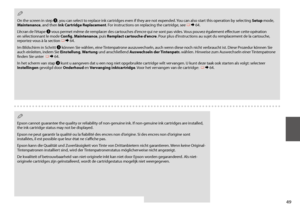 Page 4949
 Q
On the screen in step C, you can select to replace ink cartridges even if they are not expended. You can also start this operation by selecting Setup mode, Maintenance, and then Ink Cartridge Replacement. For instructions on replacing the cartridge, see R & 64.
L’écran de l’étape C vous permet même de remplacer des cartouches d’encre qui ne sont pas vides. Vous pouvez également effectuer cette opération en sélectionnant le mode Config, Maintenance, puis Remplact cartouche d’encre. Pour plus...
