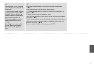 Page 7575
 Q
For plain paper, do not load paper above the c arrow mark inside the edge guide.
Si vous utilisez du papier ordinaire, ne chargez pas le papier au-delà du repère en forme de flèche c, situé à l’intérieur du guide latéral.
Normalpapier nicht über die Pfeilmarkierung c innen an der Papierführungsschiene hinaus einlegen.
Let er bij gewoon papier op dat het niet boven de pijl c aan de binnenzijde van de zijgeleider komt.
 Q
If the same message appears, check the procedure for loading paper. R & 18 If...