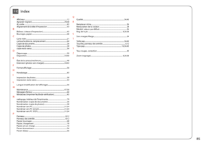 Page 8585
IndexFR
AAfficheur ........................................................................\
..........................12Agrandir (rogner)........................................................................\
....29.38Aj. cadre  ........................................................................\
...........................43Alignement de la tête d’impression  ..............................................53BBidirect. (vitesse d’impression)...