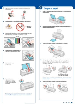 Page 23  Agite los cartuchos de tinta con cuidado antes de sacarlos 
del envoltorio.
4  Retire solamente la cinta adhesiva amarilla de cada cartucho.
5  Coloque cada cartucho en la ranura correspondiente a su color. 
Empújelos hacia abajo hasta que calcen en su lugar.
6  Cierre la tapa del compartimiento de 
cartuchos y presiónela hacia abajo.
7  Cierre la cubierta de 
la impresora.
8  Oprima el botón de 
mantenimientopara 
cargar la tinta. La carga 
tomará aproximadamente 
2 minutos.
Precaución: nunca apague...