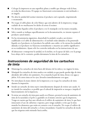 Page 3838Avisos
■Coloque la impresora en una superficie plana y estable que abarque toda la base, 
en todas las direcciones. El equipo no funcionará correctamente si está inclinado o 
en ángulo. 
■No abra la unidad del escáner mientras el producto esté copiando, imprimiendo 
oescaneando. 
■No toque el cable plano de color blanco que está adentro de la impresora y tenga 
cuidado de no machucarse los dedos al cerrar el escáner.
■No derrame líquidos sobre el producto y no lo manipule con las manos mojadas.
■Salvo...