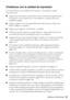 Page 33Problemas y soluciones33
Problemas con la calidad de impresión
Si tiene problemas con la calidad de fotocopiado o de impresión, pruebe 
estas soluciones:
■Asegure que el documento quede plano sobre el cristal de la superficie para 
documentos y que la impresora no esté inclinada o colocada sobre una 
superficie irregular.
■Cargue el papel con la cara imprimible hacia arriba (suele ser el lado más 
blanco, brillante o satinado).
■Asegure que el papel no esté húmedo o enrollado.
■Utilice una hoja de...