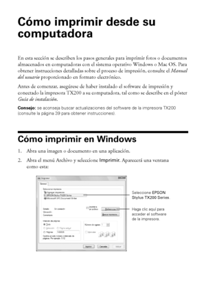 Page 2020Cómo imprimir desde su computadora
Cómo imprimir desde su 
computadora
En esta sección se describen los pasos generales para imprimir fotos o documentos 
almacenados en computadoras con el sistema operativo Windows o Mac OS. Para 
obtener instrucciones detalladas sobre el proceso de impresión, consulte el Manual 
del usuario proporcionado en formato electrónico.
Antes de comenzar, asegúrese de haber instalado el software de impresión y 
conectado la impresora TX200 a su computadora, tal como se...