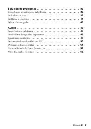 Page 3Contenido3
Solución de problemas . . . . . . . . . . . . . . . . . . . . . . . . . . . . . . . .   39
Cómo buscar actualizaciones del software  . . . . . . . . . . . . . . . . . . . . . . . .   39
Indicadores de error  . . . . . . . . . . . . . . . . . . . . . . . . . . . . . . . . . . . . . . .   39
Problemas y soluciones  . . . . . . . . . . . . . . . . . . . . . . . . . . . . . . . . . . . . .   41
Dónde obtener ayuda  . . . . . . . . . . . . . . . . . . . . . . . . . . . . . . . . . . . . . .   43...