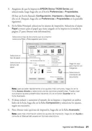 Page 21Cómo imprimir en Windows21 3. Asegúrese de que la impresora 
EPSON Stylus TX200 Series esté 
seleccionada, luego haga clic en el botón 
Preferencias o Propiedades.
(Si hay un botón llamado 
Configuración, Impresora u Opciones, haga 
clic en él. Después, haga clic en 
Preferencias o Propiedades en la pantalla 
siguiente). 
4. En la ficha Principal, seleccione los ajustes de impresión. Seleccione el ajuste 
Papel correcto para el papel que tiene cargado en la impresora (consulte la 
página 27 para obtener...