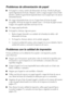 Page 4242Solución de problemas
Problemas de alimentación de papel
■Si el papel no avanza, retírelo del alimentador de hojas. Ventile la pila para 
separar ligeramente las hojas. Después, vuelva a cargar el papel contra el lado 
derecho y deslice la guía lateral izquierda hasta tocar el papel (pero sin ejercer 
demasiada fuerza). 
■No cargue demasiadas hojas a la vez. Cargue hasta 20 hojas de papel 
fotográfico, 80 hojas de papel de acabado mate o 120 hojas de papel normal. 
Cargue otros papeles especiales una...