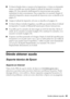 Page 43Dónde obtener ayuda43
■Si observa bandas claras u oscuras en las impresiones o si éstas son demasiado 
tenues, es posible que necesite limpiar el cabezal de impresión (consulte la 
página 32). Esta operación desbloqueará los inyectores para que puedan 
suministrar la tinta correctamente. Para comprobar si es necesario limpiar el 
cabezal de impresión, ejecute una prueba de inyectores como se describe en la 
página 31.
■Limpie el cabezal de impresión, tal como se describe en la página 32.
■Si observa...