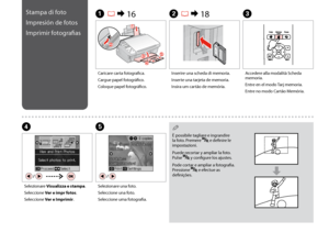 Page 30
0
È possibile tagliare e ingrandire la foto. Premere  e definire le impostazioni.
Puede recortar y ampliar la foto. Pulse  y configure los ajustes.
Pode cortar e ampliar a fotografia. Pressione  e efectue as definições.
Q
Stampa di foto
Impresión de fotos
Imprimir fotografias
A R &  16B R & 18C
Caricare carta fotografica.
Cargue papel fotográfico.
Coloque papel fotográfico.
Inserire una scheda di memoria.
Inserte una tarjeta de memoria.
Insira um cartão de memória.
Accedere alla modalità Scheda...