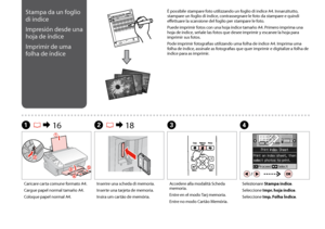 Page 32

CD
Accedere alla modalità Scheda memoria.
Entre en el modo Tarj memoria.
Entre no modo Cartão Memória.
Selezionare Stampa indice.
Seleccione Impr. hoja índice.
Seleccione Imp. Folha Índice.
Caricare carta comune formato A4.
Cargue papel normal tamaño A4.
Coloque papel normal A4.
A R & 16
Stampa da un foglio 
di indice
Impresión desde una 
hoja de índice
Imprimir de uma 
folha de índice
È possibile stampare foto utilizzando un foglio di indice A4. Innanzitutto, stampare un foglio di indice,...