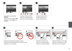 Page 33

J
Selezionare Margini o Senza margini.
Seleccione con márgenes o sin ellos.
Seleccione com ou sem margens.
Verificare che u sia allineato all’angolo sul foglio.
Compruebe que 
u esté alineada con la esquina de la hoja.
Alinhe u  com o canto da folha.
HI
Selezionare un formato carta.
Seleccione un tamaño de papel.
Seleccione um formato de papel.
G
Stampare il foglio di indice.
Imprima la hoja de índice.
Imprima a folha de índice.
F
Selezionare l’intervallo di foto.
Seleccione el intervalo de...