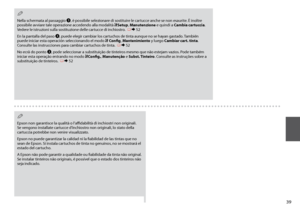 Page 39

Nella schermata al passaggio C, è possibile selezionare di sostituire le cartucce anche se non esaurite. È inoltre possibile avviare tale operazione accedendo alla modalità FSetup, Manutenzione e quindi a Cambia cartuccia. Vedere le istruzioni sulla sostituzione delle cartucce di inchiostro.  R & 52
En la pantalla del paso C, puede elegir cambiar los cartuchos de tinta aunque no se hayan gastado. También puede iniciar esta operación seleccionando el modo F Config, Mantenimiento y luego...