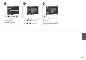 Page 43

H
Immettere il numero.
Escriba el número.
Introduza o número.
I
Ripetere G e H per tutti i motivi.
Repita G y H con todos los patrones.
Repita G e H para todos os modelos.
J
Terminare l’allineamento della testina.
Termine la alineación del cabezal.
Termine de alinhar a cabeça de impressão.
 