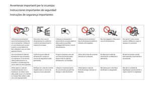 Page 6


Avvertenze importanti per la sicurezza
Instrucciones importantes de seguridad
Instruções de segurança importantes
Utilizzare esclusivamente il cavo di alimentazione fornito con la stampante. L’utilizzo di un cavo diverso può causare incendi o scosse elettriche. Non utilizzare il cavo con altre apparecchiature.
Assicurarsi che il cavo di alimentazione sia conforme a tutte le normative locali in materia di sicurezza.
Collocare la stampante in prossimità di una presa elettrica dalla quale sia...