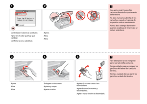 Page 54


AB
CDE
Non aprire mai il coperchio cartucce durante lo spostamento della testina.
No abra nunca la cubierta de los cartuchos cuando el cabezal de impresión esté en movimiento.
Nunca abra a tampa do tinteiro quando a cabeça de impressão se estiver a deslocar.
c
Controllare il colore da sostituire.
Fíjese en el color que hay que cambiar.
Confirme a cor a substituir.
Aprire.
Abra.
Abra.
Aprire.
Abra.
Abra.
Stringere e rimuovere.
Apriete y saque.
Aperte e retire.
Agitare la nuova cartuccia e...