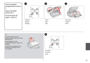 Page 57

Carta inceppata - 
inceppamento interno 
2
Atasco de papel 
dentro de 2
Encravamento de 
papel - interior 2
Spegnere.
Apague.
Desligue.
Aprire.
Abra.
Abra.
AB
Rimuovere.
Sáquelo.
Retire.
C
Se rimane della carta vicino all’alimentatore posteriore, estrarla delicatamente.
Si queda papel cerca del alimentador posterior, sáquelo con cuidado.
Se ainda houver papel perto do alimentador posterior, retire-o com cuidado.
QD
Accendere.
Encienda.
Ligue.
 