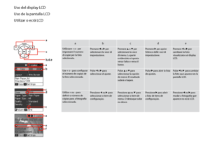 Page 10
10

Uso del display LCD
Uso de la pantalla LCD
Utilizar o ecrã LCD
abcde
Utilizzare + o - per impostare il numero di copie per la foto selezionata.
Premere l o r per selezionare la voce di impostazione.
Premere u o d per selezionare la voce di menu. La parte evidenziata si sposta verso l’alto o verso il basso.
Premere r per aprire l’elenco delle voci di impostazione.
Premere l o r per cambiare la foto visualizzata sul display LCD.
Use + o - para configurar el número de copias de la foto seleccionada....