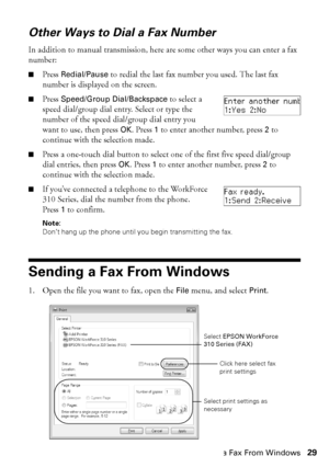 Page 29Sending a Fax From Windows29
Other Ways to Dial a Fax Number
In addition to manual transmission, here are some other ways you can enter a fax 
number:
■Press Redial/Pause to redial the last fax number you used. The last fax 
number is displayed on the screen.
■Press Speed/Group Dial/Backspace to select a 
speed dial/group dial entry. Select or type the 
number of the speed dial/group dial entry you 
want to use, then press OK. Press 1 to enter another number, press 2 to 
continue with the selection...