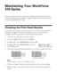 Page 4242Maintaining Your WorkForce 310 Series
Maintaining Your WorkForce 
310 Series
Follow the instructions in this chapter for checking and cleaning the print head 
nozzles and replacing ink cartridges. To align the print head, if necessary, see your 
on-screen Epson Information Center.
Checking the Print Head Nozzles
If your printouts are faint or have gaps in them, some of the nozzles in the print 
head may be clogged or ink may be running low in one or more of the ink 
cartridges. Follow the steps below...