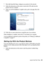 Page 33Installing for the First Time33 7. Wait while EpsonNet Setup configures your product for the network.
8. Follow the instructions on the screen to remove the USB cable from the 
product and your computer.
9. When you see the Installation Complete screen, print a test page, then click 
Finish.
10. Follow the on-screen instructions to install the rest of your software.
When installation is complete, remove the CD and restart your computer. 
To set up additional computers to print to the product, see...