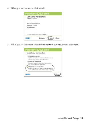 Page 19Wired (Ethernet) Network Setup19 4. When you see this screen, click 
Install.
5. When you see this screen, select 
Wired network connection and click Next.
 