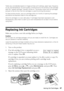 Page 47Replacing Ink Cartridges47
Yields vary considerably based on images printed, print settings, paper type, frequency 
of use, and temperature. For print quality, a small amount of ink remains in the cartridge 
after the “replace cartridge” indicator comes on. The product ships with full cartridges 
and part of the ink from the first cartridges is used for priming the product.
For best printing results, use up a cartridge within six months of opening the package 
and before the expiration date on the...