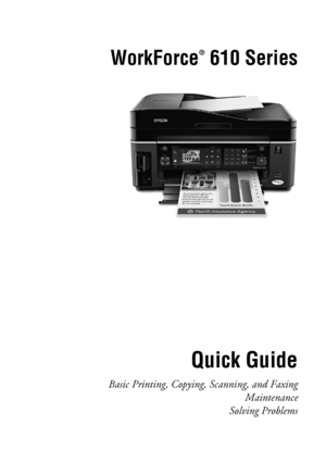 Page 1WorkForce  610 Series
Quick Guide
Basic Printing, Copying, Scanning, and Faxing
Maintenance
Solving Problems
®
 