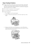 Page 47Problems and Solutions47
Paper Feeding Problems
■If paper doesn’t feed correctly, remove it from the sheet feeder. Tap the edges 
to align the stack of paper and flip through the stack to separate the sheets a 
little. Then reload the paper against the right side, and slide the left edge guide 
against the paper (but not too tightly).
■Do not load too many sheets at once (see page 6).
■Do not load paper with holes punched in it.
■If paper has jammed:
1. Press xStart to eject the jammed paper. 
2. If...