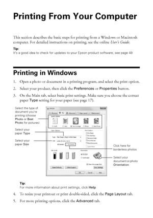 Page 1414Printing From Your Computer
Printing From Your Computer
This section describes the basic steps for printing from a Windows or Macintosh 
computer. For detailed instructions on printing, see the online User’s Guide.
Tip:
It’s a good idea to check for updates to your Epson product software; see page 49.
Printing in Windows
1. Open a photo or document in a printing program, and select the print option.
2. Select your product, then click the Preferences or Properties button.
3. On the Main tab, select...