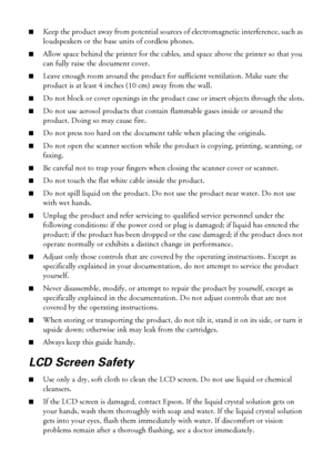 Page 5656Notices
■Keep the product away from potential sources of electromagnetic interference, such as 
loudspeakers or the base units of cordless phones.
■Allow space behind the printer for the cables, and space above the printer so that you 
can fully raise the document cover.
■Leave enough room around the product for sufficient ventilation. Make sure the 
product is at least 4 inches (10 cm) away from the wall.
■Do not block or cover openings in the product case or insert objects through the slots.
■Do not...