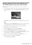 Page 13Printing Photos From the LCD Screen13
Printing Photos From the LCD Screen
You can select individual photos for printing as you view them on the LCD 
display screen.
1. Load several sheets of Epson photo paper (various types available; see page 6).
2. Press the Photo button, then select View and Print Photos. You see this 
screen:
3. Press lorr to scroll through your photos and display one that you want to 
print.
Note: 
To crop the photo, press the Display/Crop button. Press + or – to frame the image;...