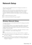 Page 31Network Setup31
Network Setup
This section provides detailed instructions for setting up your product on a 
wireless or wired network.
Make sure you follow the instructions on the Start Here sheet to set up your 
product, choose your connection, and install the software. The on-screen 
instructions during the installation process help you set up your network 
connection. Follow the instructions in this chapter only if you need additional 
help:
■For wireless network setup, see below.
■For wired network...