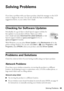 Page 49Solving Problems49
Solving Problems
If you have a problem with your Epson product, check the messages on the LCD 
screen to diagnose the cause. You can also check the basic troubleshooting 
suggestions below, or your online User’s Guide.
Checking for Software Updates
Periodically, it’s a good idea to check Epson’s support website for 
free updates to your product software. Open your online 
User’s Guide and select Download the Latest Software or visit 
Epson’s support website at epson.com/support (U.S.)...