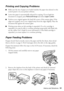 Page 51Problems and Solutions51
Printing and Copying Problems
■Make sure the size of paper you loaded matches the paper size selected on the 
control panel or in your printer software.
■Letter-size paper is automatically selected for copying. If your legal-size 
document is cropped, press Reduce/Enlarge and select Legal->Letter.
■Position your original against the back left corner of the scanner glass. If the 
edges are cropped, move your original away from the edges slightly. Place the 
document flat against...