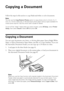 Page 1010Copying a Document
Copying a Document
Follow the steps in this section to copy black-and-white or color documents.
Note:
You can use the Copy/Restore Photos option to copy photos onto 4 × 6-inch, 5 × 7-
inch, 8 × 10-inch, letter-size, or A4-size Epson photo paper (various types available) for 
instant photo reprints. See the online User’s Guide for details.
To turn off the “beep” heard when you press a button, press FSetup, select Printer 
Setup, then select Sound. Select Off and press OK.
Copying a...