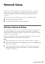 Page 35Network Setup35
Network Setup
Make sure you follow the instructions on the Start Here sheet to set up your 
product, choose your connection, and install the software. The on-screen 
instructions during the installation process help you set up your network 
connection. 
Follow the instructions in this chapter only if you need additional help:
■For wireless network setup, see below.
■For wired network (Ethernet®) setup, see page 43.
Wireless Network Setup
You must install the software on every computer...