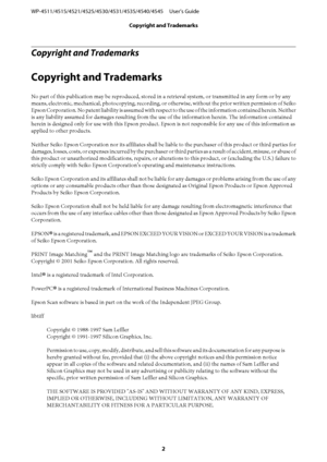 Page 2Copyright and Trademarks
Copyright and Trademarks
No part of this publication may be reproduced, stored in a retrieval system, or transmitted in any form or by any
means, electronic, mechanical, photocopying, recording, or otherwise, without the prior written permission of Seiko
Epson Corporation. No patent liability is assumed with respect to the use of the information contained herein. Neither
is any liability assumed for damages resulting from the use of the information herein. The information...