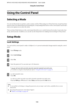 Page 114Using the Control Panel
Selecting a Mode
You can use this product as a printer, copier, scanner, and fax. When using one of these functions, except the printer
function, select your desired function by pressing the corresponding Mode button on the control panel. Each mode’s
main screen appears as you select the mode.
There are three Mode buttons on the control panel that allow you to switch between the modes: Copy mode, Scan
mode, and Fax mode. In addition, you can also use the Setup button for making...