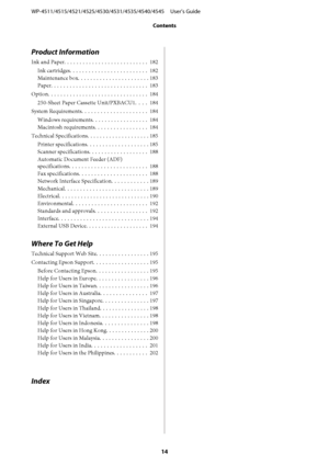 Page 14Product Information
Ink and Paper........................... 182
Ink cartridges......................... 182
Maintenance box....................... 183
Paper............................... 183
Option................................ 184
250-Sheet Paper Cassette Unit/PXBACU1. . . .  184
System Requirements..................... 184
Windows requirements.................. 184
Macintosh requirements................. 184
Technical Specifications.................... 185
Printer specifications.......................