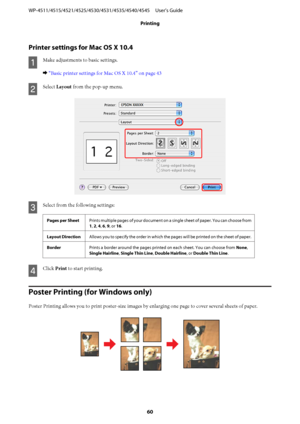 Page 60Printer settings for Mac OS X 10.4
A
Make adjustments to basic settings.
& “Basic printer settings for Mac OS X 10.4” on page 43
B
Select Layout from the pop-up menu.
C
Select from the following settings:
Pages per SheetPrints multiple pages of your document on a single sheet of paper. You can choose from
1, 2, 4, 6, 9, or 16.
Layout DirectionAllows you to specify the order in which the pages will be printed on the sheet of paper.
BorderPrints a border around the pages printed on each sheet. You can...