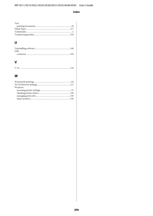 Page 206Text
printing documents....................................................................39
Thick Paper....................................................................................117
Trademarks........................................................................................2
Transporting printer....................................................................144
U
Uninstalling software...................................................................146
USB...