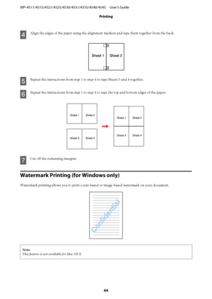 Page 64D
Align the edges of the paper using the alignment markers and tape them together from the back:
E
Repeat the instructions from step 1 to step 4 to tape Sheets 3 and 4 together.
F
Repeat the instructions from step 1 to step 4 to tape the top and bottom edges of the paper:
G
Cut off the remaining margins.
Watermark Printing (for Windows only)
Watermark printing allows you to print a text-based or image-based watermark on your document.
Note:
This feature is not available for Mac OS X....