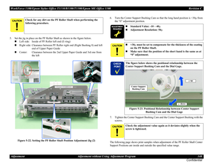 Page 148WorkForce 1100/Epson Stylus Office T1110/B1100/T1100/Epson ME Office 1100 Revision C
Adjustment Adjustment without Using Adjustment Program 148
Confidential
5. Set the jig in place on the PF Roller Shaft as shown in the figure below.
Left side:  Inside of PF Roller left end (E-ring)
Right side: Clearance between PF Roller right end (Right Bushing 8) and left 
end of Upper Paper Guide
Center:  Clearance between the 2nd Upper Paper Guide and 3rd one from 
the left
Figure 5-22. Setting the PF Roller...