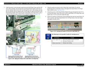 Page 151WorkForce 1100/Epson Stylus Office T1110/B1100/T1100/Epson ME Office 1100 Revision C
Adjustment Adjustment without Using Adjustment Program 151
Confidential
3. Light the printers inside through a gap between the Roll Paper Frame and the ASF 
Assy with a penlight, and look the tab on the Retard Roller Holder at the back of 
the two reference tabs on the ASF Assy through the notch. After making sure that 
the two reference tabs are aligned when viewed edge-on, adjust the position of the 
Retard Roller...