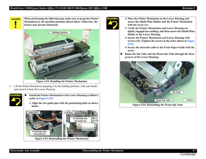 Page 87WorkForce 1100/Epson Stylus Office T1110/B1100/T1100/Epson ME Office 1100 Revision C
Disassembly And Assembly Disassembling the Printer Mechanism 87
Confidential
5. Lift the Printer Mechanism grasping it by the holding positions with your hands, 
and remove it from the Lower Housing.
When performing the following step, make sure to grasp the Printer 
Mechanism by the specified positions shown below. Otherwise, the 
frames may become deformed.
Figure 4-52. Handling the Printer Mechanism
Install...