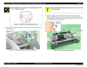 Page 93WorkForce 1100/Epson Stylus Office T1110/B1100/T1100/Epson ME Office 1100 Revision C
Disassembly And Assembly Disassembling the Printer Mechanism 93
Confidential
19. Pull the Right CR Shaft Mounting Plate away from the tab on the Main Frame and 
rotate toward you.
Figure 4-74. Rotating the Right CR Shaft Mounting Plate20. Slide the Carriage Unit to the left side to prevent the CR Scale Cover from 
interfering with the rear of the Carriage Unit, slide the Carriage Shaft to the left 
side and pull out its...