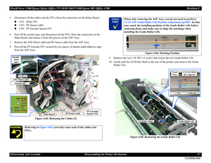 Page 97WorkForce 1100/Epson Stylus Office T1110/B1100/T1100/Epson ME Office 1100 Revision C
Disassembly And Assembly Disassembling the Printer Mechanism 97
Confidential
5. Disconnect all the cables and the FFCs from the connectors on the Relay Board.
CN1 : Relay FFC
CN2 : PE Sensor cable
CN6 : PF Encoder Sensor FFC
6. Peel off the acetate tape, and disconnect all the FFCs from the connectors on the 
Main Board, and release it from the groove on the ASF Assy.
7. Remove the APG Motor cable and PE Sensor cable...