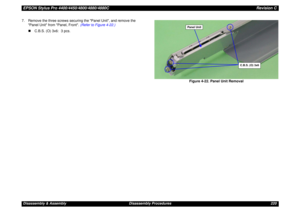 Page 220EPSON Stylus Pro 4400/4450/4800/4880/4880CRevision CDisassembly & Assembly Disassembly Procedures 220 7. Remove the three screws securing the Panel Unit, and remove the 
Panel Unit from Panel, Front. (Refer to Figure 4-22.)
„C.B.S. (O) 3x6: 3 pcs.
Figure 4-22. Panel Unit Removal
Panel Unit
C.B.S. (O) 3x6 