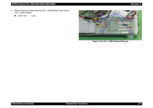 Page 237EPSON Stylus Pro 4400/4450/4800/4880/4880CRevision CDisassembly & Assembly Disassembly Procedures 237 3. Remove the four screws securing C511_SUB-B Board and remove 
C511_SUB-B Board.
„C.B.P. 3x6: 4 pcs.
Figure 4-45. C511_SUB-B Board Removal
C.B.P. 3x6 
